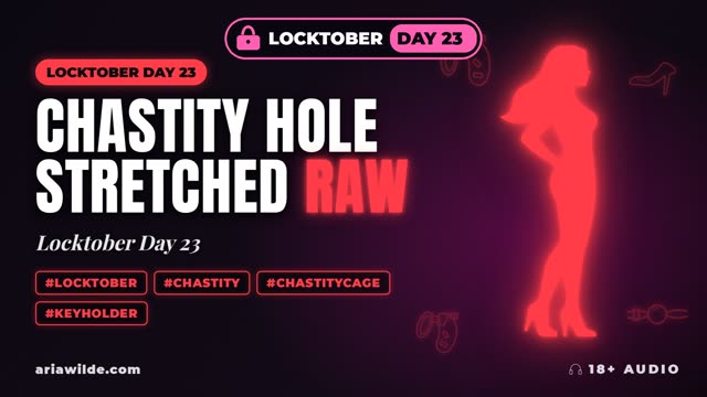 Locktober Day 23 Chastity Hole Stretched Raw